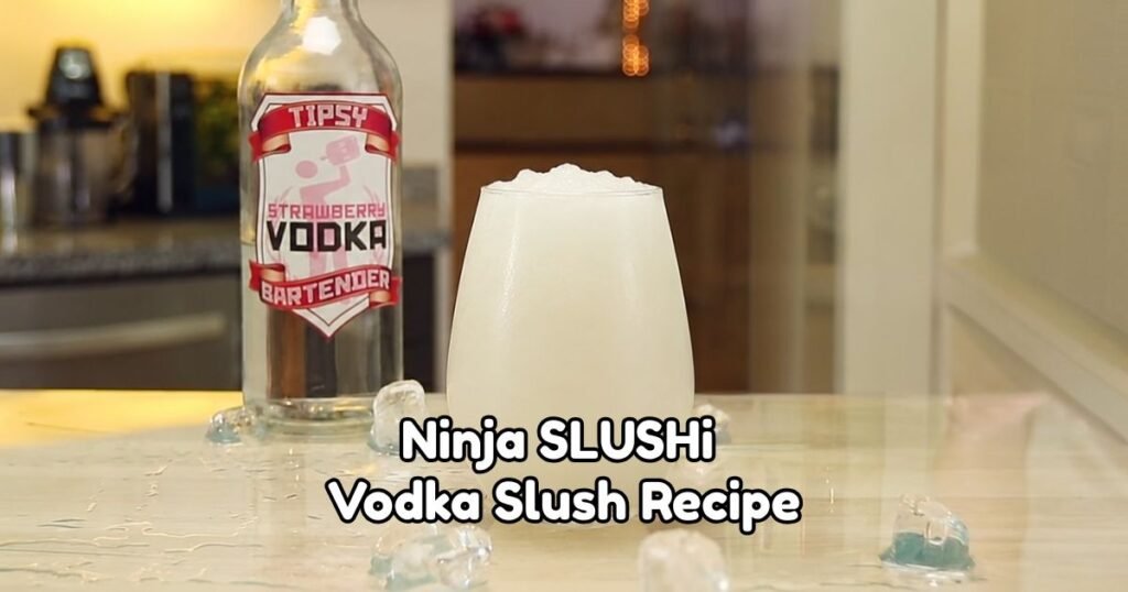 Ninja SLUSHi Vodka Slush Recipe