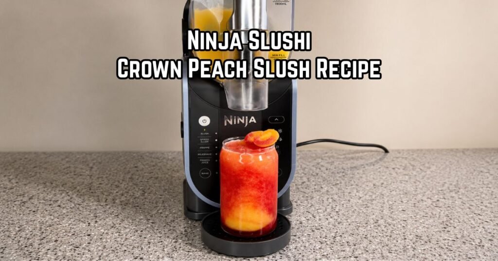 Ninja Slushi Crown Peach Slush Recipe