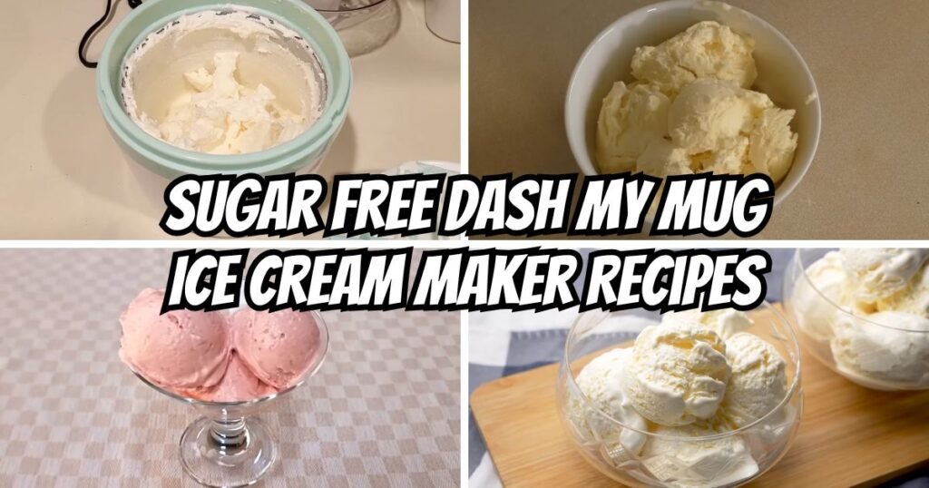 Sugar Free Dash My Mug Ice Cream Maker Recipes