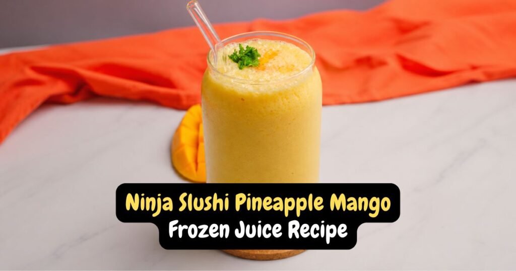 Ninja Slushi Pineapple Mango Frozen Juice Recipe
